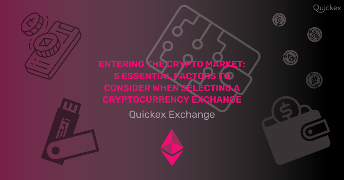 Entering the Crypto Market: 5 Essential Factors to Consider When Selecting a Cryptocurrency Exchange