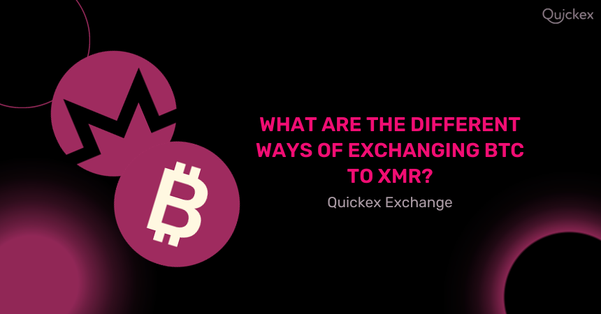 What are the Different Ways of Exchanging BTC to XMR?