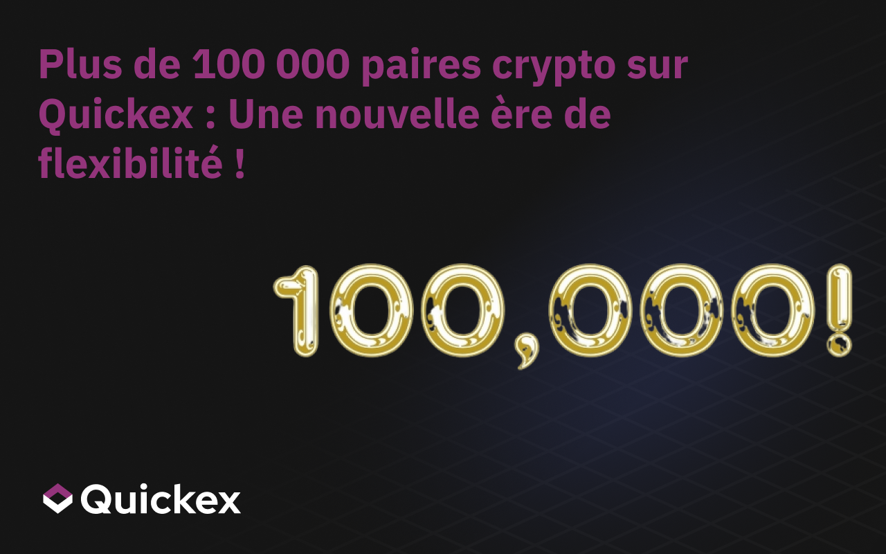 Plus de 100 000 paires de cryptomonnaies sur Quickex : une nouvelle ère de flexibilité