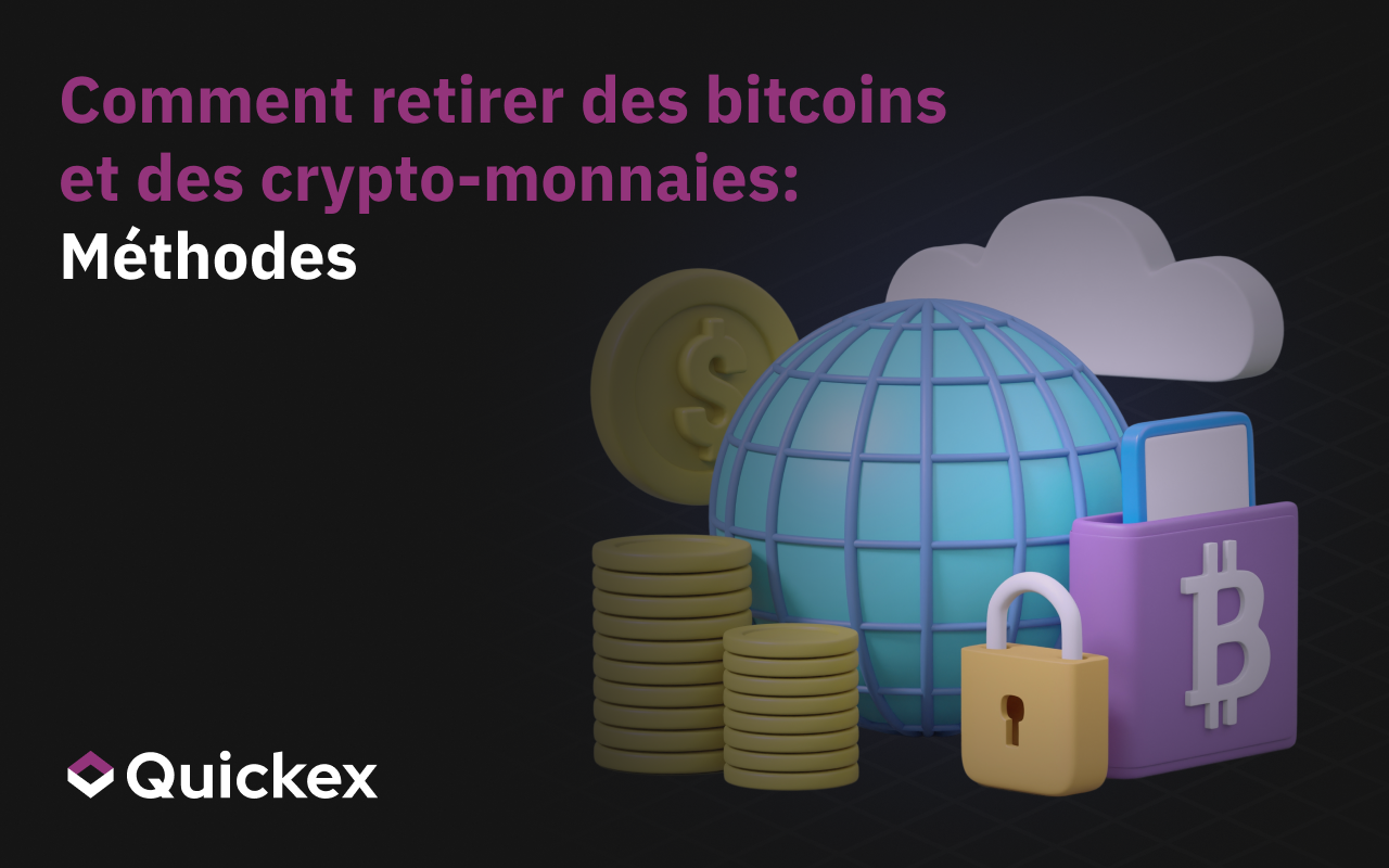 Comment retirer des crypto-monnaies et des bitcoins : moyens sûrs et conseils