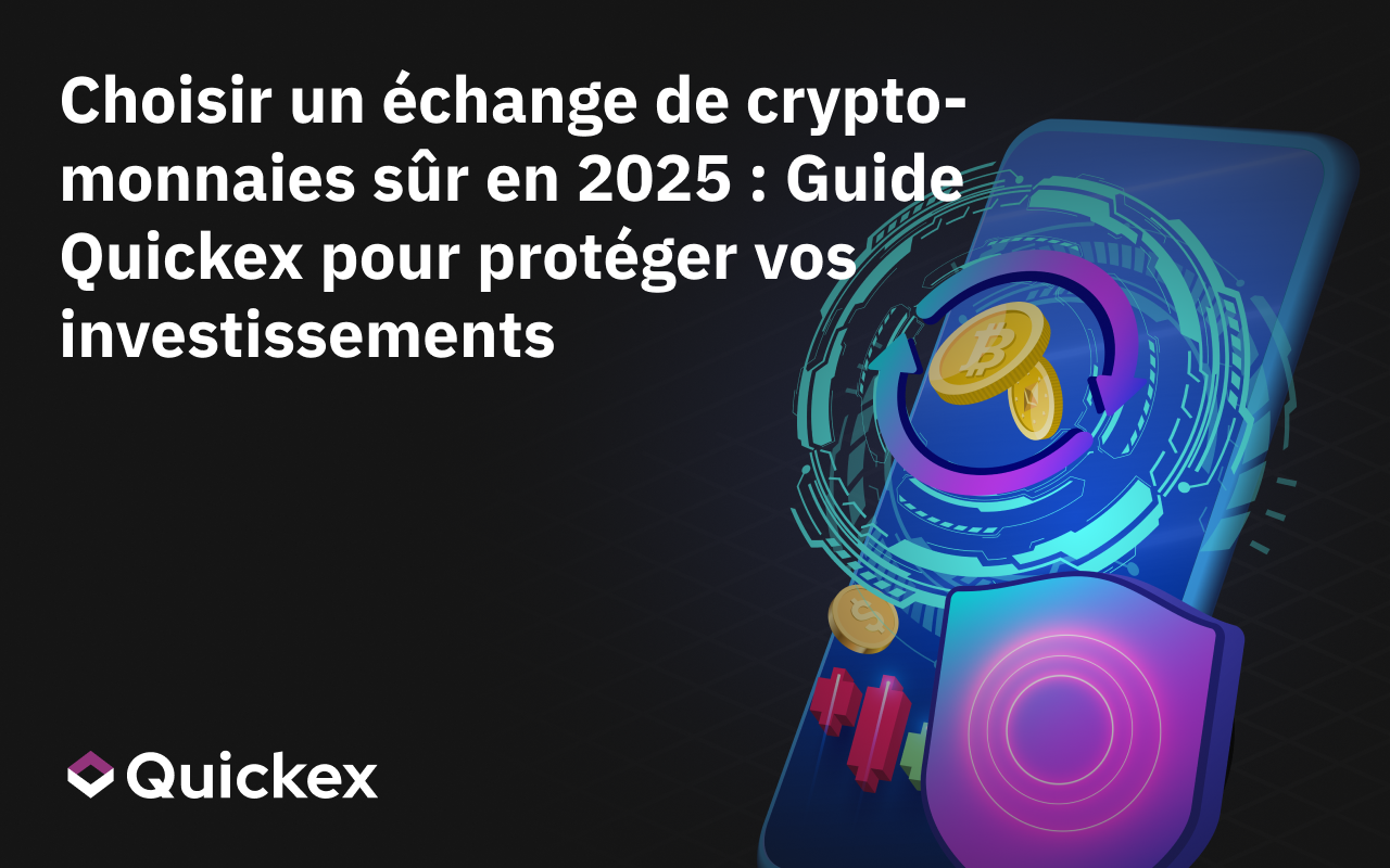 Choisir un échange de crypto-monnaies sûr en 2025 : Guide Quickex pour protéger vos investissements