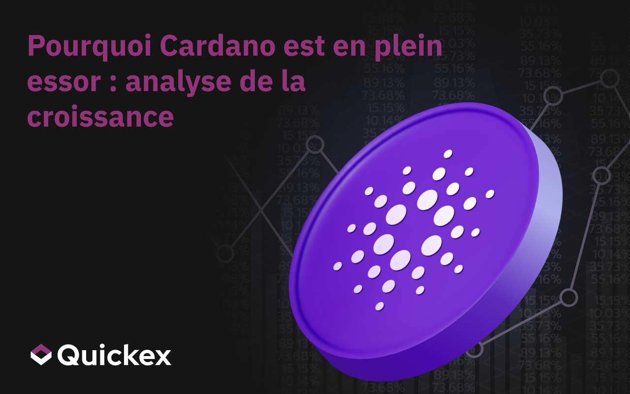 Pourquoi Cardano est en plein essor : Analyse de croissance