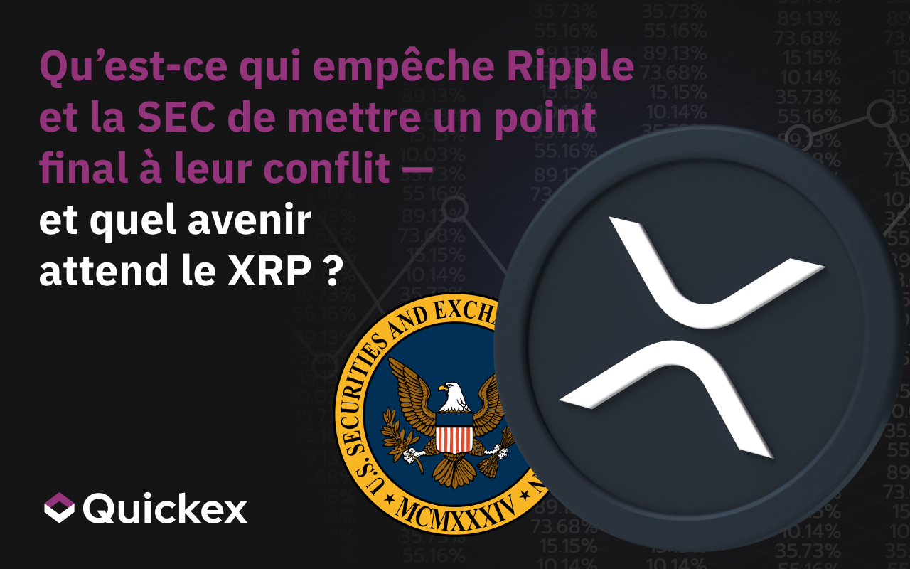 Ce qui empêche Ripple et la SEC de mettre un terme à leur conflit et quel est l’avenir du XRP