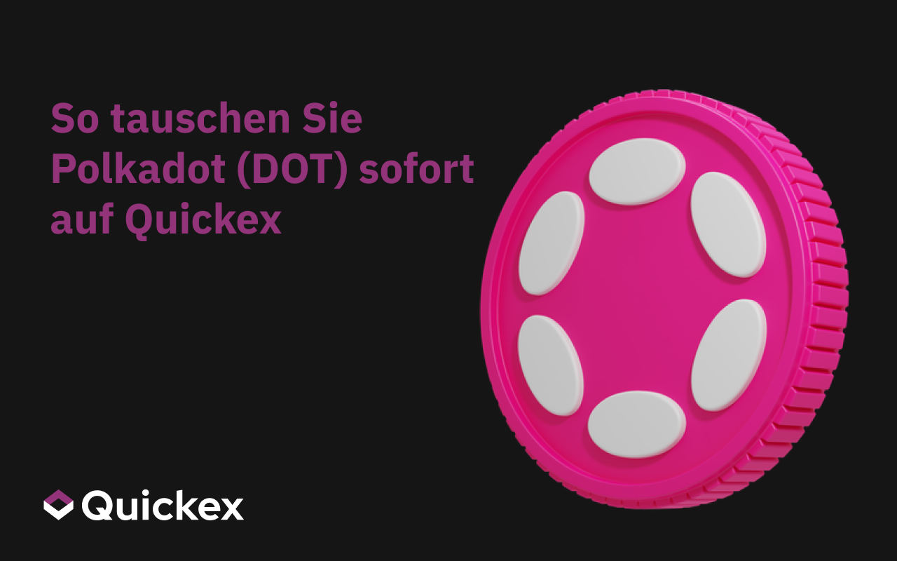 Wie man Polkadot (DOT) Sofort auf Quickex Tauscht