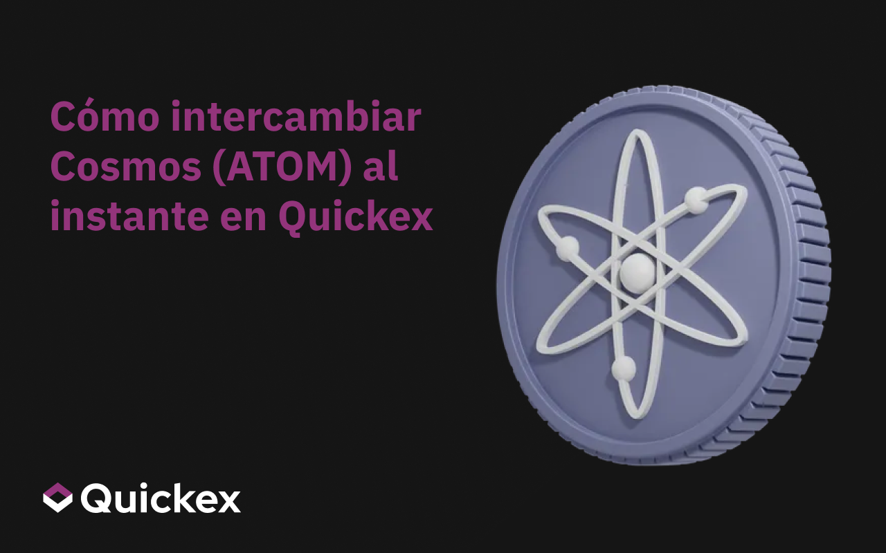 Cómo intercambiar Cosmos (ATOM) al instante con Quickex