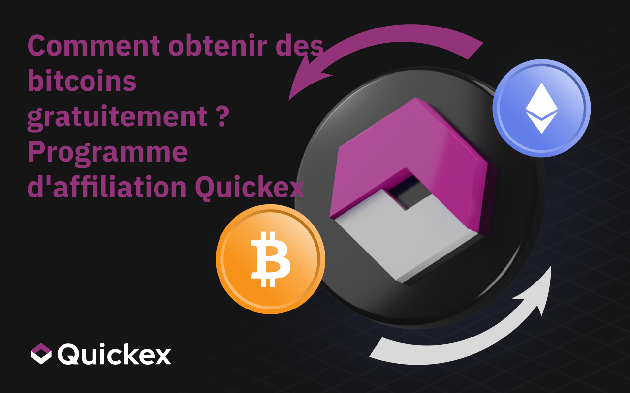 Comment obtenir des Bitcoins gratuitement ? Explication du programme d’affiliation Quickex