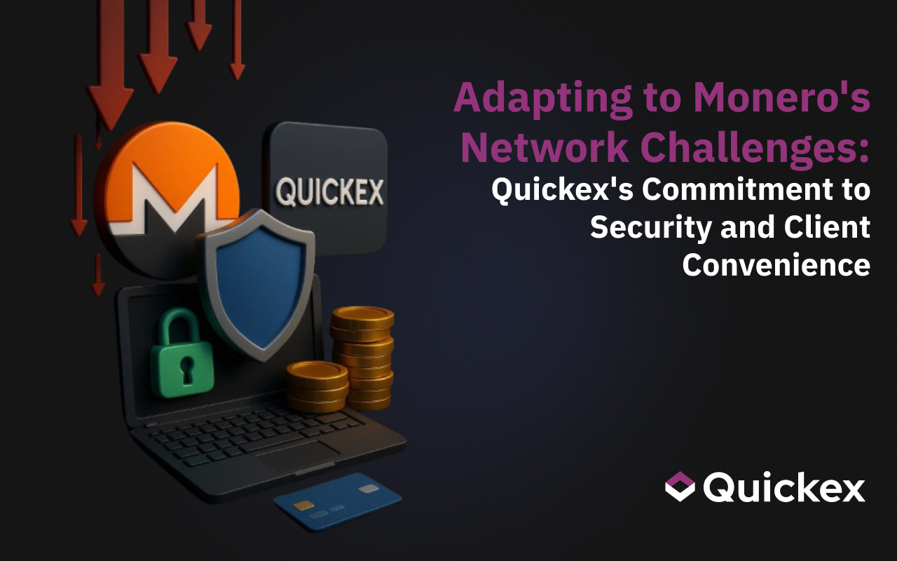 Adapting to Monero’s Network Challenges: Quickex’s Commitment to Security and Client Convenience