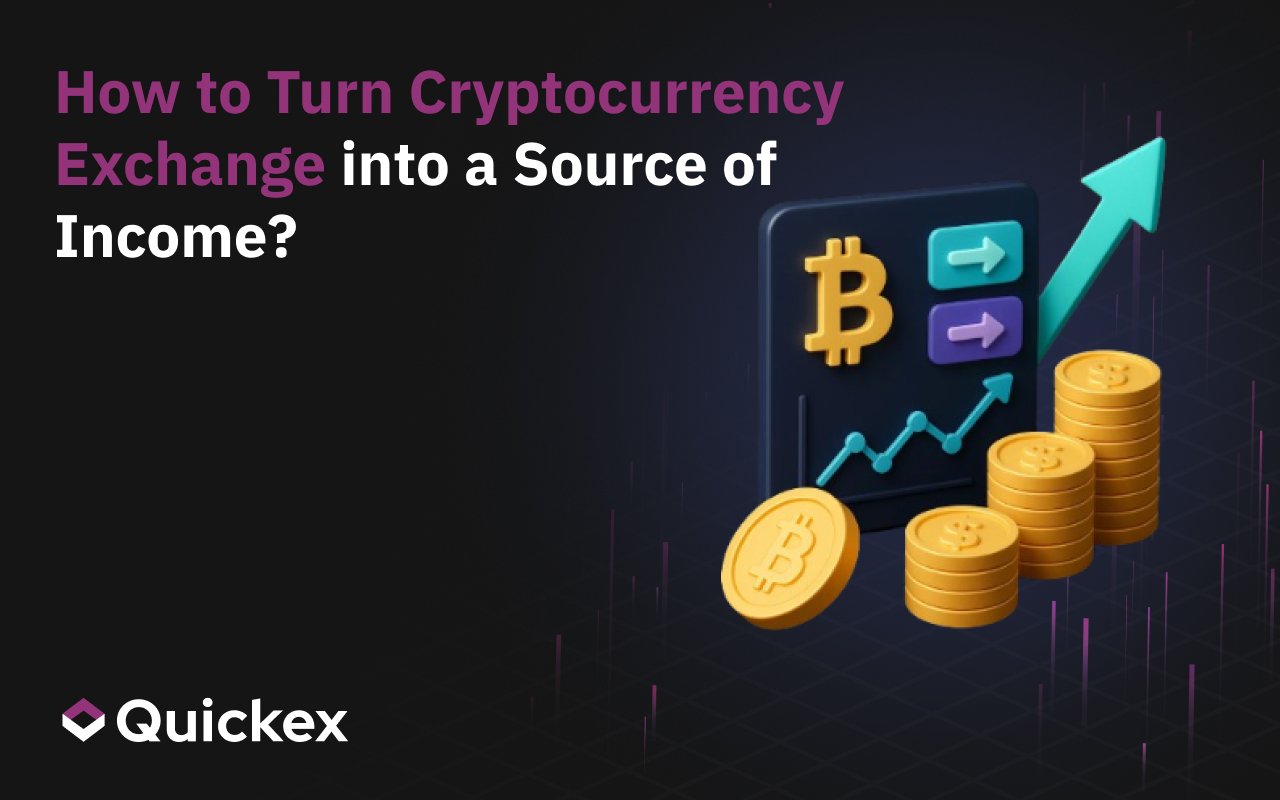 How to Turn Cryptocurrency Exchange into a Source of Income?