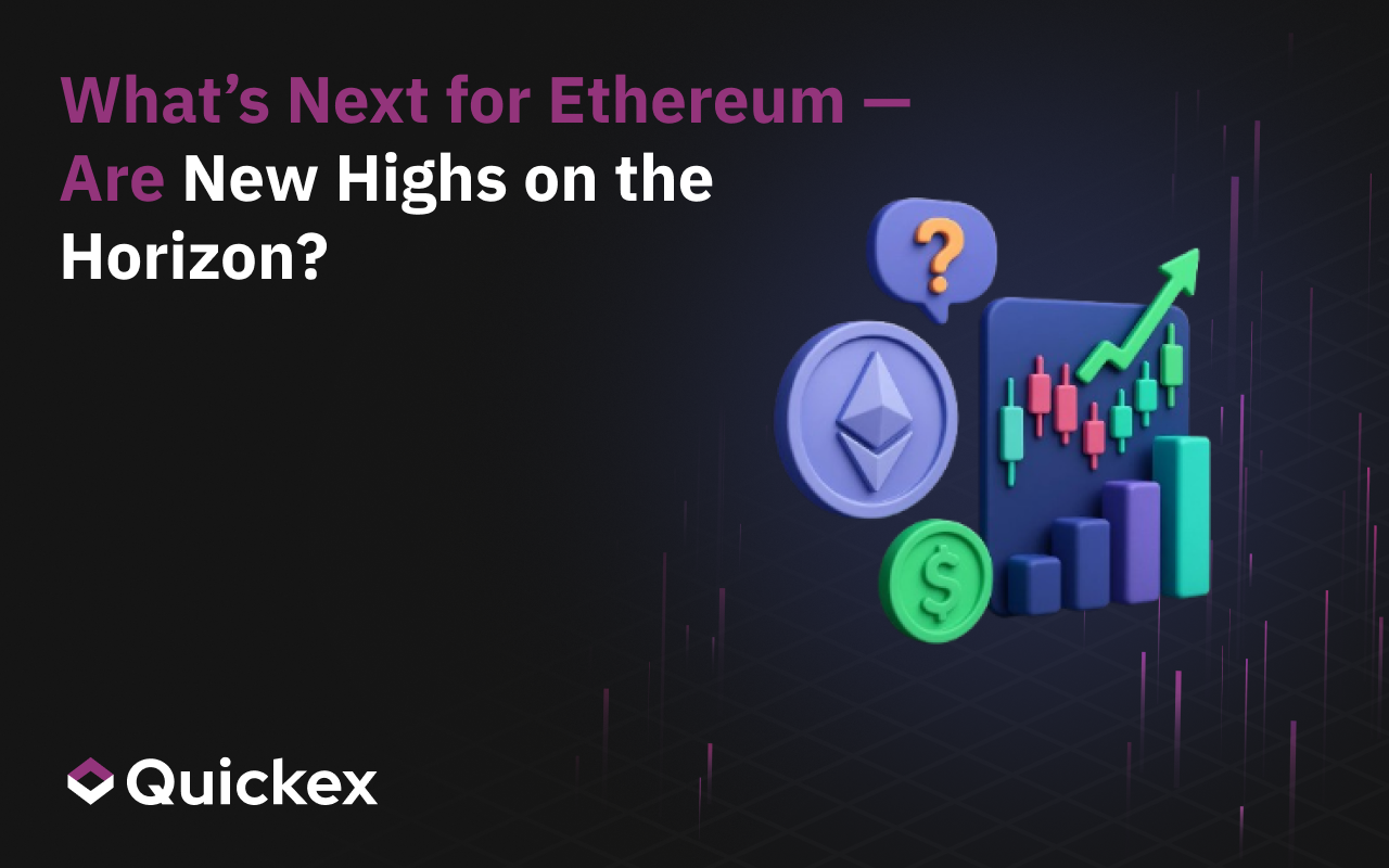 What’s Next for Ethereum — Are New Highs on the Horizon?