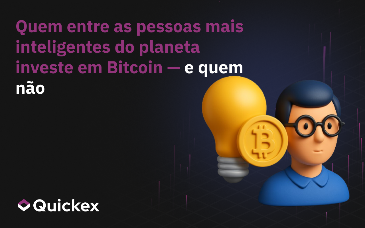 Quem Entre as Pessoas Mais Inteligentes do Planeta Investe em Bitcoin e Quem Não