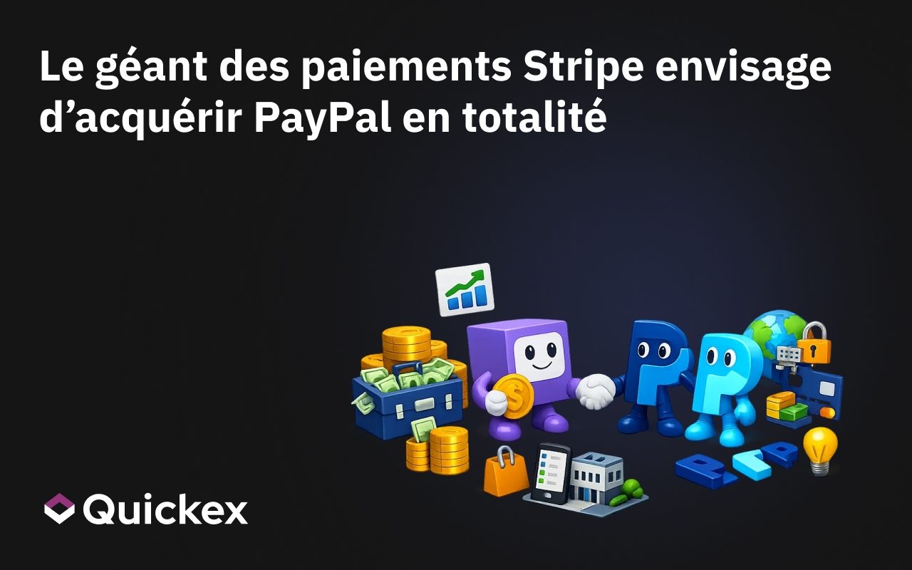 Le géant des paiements Stripe envisage d’acquérir PayPal dans son ensemble ou d’acheter certains actifs
